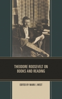 Theodore Roosevelt on Books and Reading 1538175460 Book Cover
