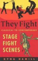 They Fight: Classical to Contemporary Stage Fight Scenes (Career Development Series) 1575253224 Book Cover