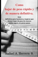 Como bajar de peso r�pido y de manera definitiva: Gu�a definitiva para hombres y mujeres que desean bajar de peso de manera r�pida segura, en pocos pasos. B084DFQVQ9 Book Cover