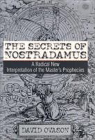 The Secrets of Nostradamus: A Radical New Interpretation of the Master's Prophecies 0060084391 Book Cover