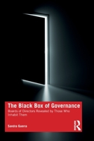 The Black Box of Governance: Boards of Directors Revealed by Those Who Inhabit Them 1032052244 Book Cover