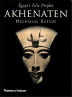 Akhenaten: Egypt's False Prophet 0500285527 Book Cover