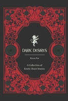 Dark Desires: A collection of erotic short stories B08QRVLTGN Book Cover