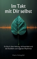 Im Takt mit dir selbst: Ein Buch über Heilung, Achtsamkeit und die Rückkehr zum eigenen Rhythmus 3384740041 Book Cover