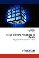 Tissue Culture Advances in Apple: Progress made in apple tissue culture 3848497972 Book Cover