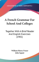 A French Grammar for School and Colleges 1016981902 Book Cover