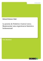 La poesía de Federico García Lorca. Representar una experiencia histórica homosexual 3346273016 Book Cover