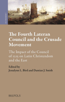 The Fourth Lateran Council and the Crusade Movement : The Impact of the Council of 1215 on Latin Christendom and the East 2503580882 Book Cover