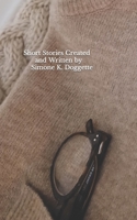 Short Stories Created and Written by Simone K. Doggette 1984068180 Book Cover