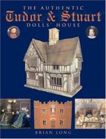 The Authentic Tudor & Stuart Dolls' House 1861084064 Book Cover