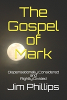 The Gospel of Mark: Dispensationally Considered B08BDT9BDZ Book Cover