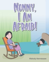 Mommy, I Am Afraid! null Book Cover