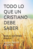 Todo Lo Que Un Cristiano Debe Saber: Manual Doctrinas Bíblicas B0F83G7JMF Book Cover