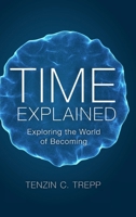 Time explained: Exploring the World of Becoming 1326136380 Book Cover