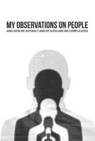 My Observations on People and How We Interact and By Gosh Are We Complicated 1093433310 Book Cover