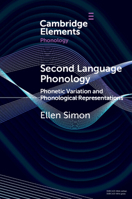 Second Language Phonology: Phonetic Variation and Phonological Representations (Elements in Phonology) 1009663305 Book Cover