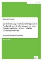 Die Entwicklung Von Verkehrsflughafen in Frankreich Und Grossbritannien VOR Dem Hintergrund Luftverkehrsrechtlicher Zulassungsverfahren 3838694759 Book Cover