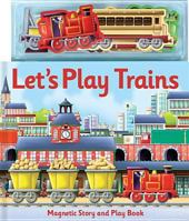 Lets Play Trains Magnetic Stor [With Magnets] 184956132X Book Cover