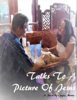 Talks to a Picture of Jesus 1532392397 Book Cover