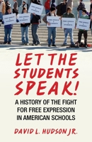 Let the Students Speak!: A History of the Fight for Free Expression in American Schools (Let the People Speak) 0807044547 Book Cover