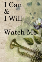 I Can & I will Watch Me: Lined Notebook / Journal Gift, 100 Pages, 6x9, Soft Cover, Matte Finish Inspirational Quotes Journal, Notebook, Diary, Composition Book 167396821X Book Cover