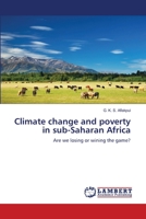 Climate change and poverty in sub-Saharan Africa: Are we losing or wining the game? 3659150576 Book Cover