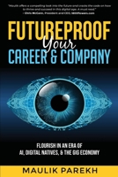Futureproof Your Career and Company: Flourish in an Era of AI, Digital Natives, and The Gig Economy B08P1H4KYP Book Cover