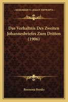 Das Verhaltnis Des Zweiten Johannesbriefes Zum Dritten (1906) 1160378533 Book Cover