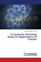 A Computer Simulated Study On Applications Of Fractals 3659396249 Book Cover
