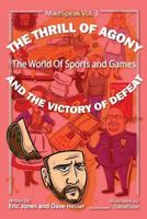 The Thrill of Agony and the Victory of Defeat: The World of Sports and Games (MikeSpeak, #3) 1545471096 Book Cover
