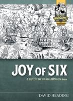 Joy of Six: A Guide to Wargaming in 6mm (Helion Wargames) 1804514543 Book Cover
