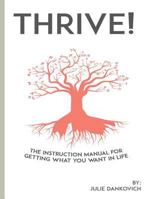 Thrive!: The Instructional Manual for Designing Your Future 1532743599 Book Cover