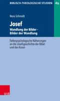 Josef - Wandlung Der Bilder. Bilder Der Wandlung: Tiefenpsychologische Naherungen an Die Josefsgeschichte Der Bibel Und Des Koran 3788735333 Book Cover