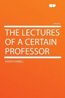 The Lectures of a Certain Professor 1021950351 Book Cover