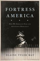 Fortress America: How We Embraced Fear and Abandoned Democracy 1541646525 Book Cover