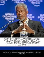 Most Influential World Leaders, Vol. 2: Winston Churchill, Ariel Sharon, Kofi Annan and Indira Gandhi 1241309884 Book Cover
