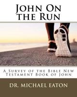 John On the Run: A Survey of the Bible New Testament Book of John 1537418874 Book Cover