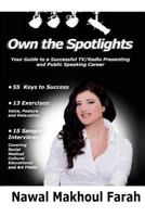 Own The spotlights: Your Guide to a Successful TV/Radio Presenting and Public Speaking Career- 55 Keys to Success- 13 Voice, Posture & Relaxation Exercises- 15 Sample Interviews 1481008978 Book Cover