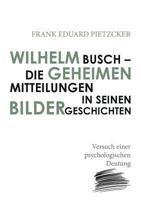 Wilhelm Busch - Die geheimen Mitteilungen in seinen Bildergeschichten: Versuch einer psychologischen Deutung 3748112920 Book Cover