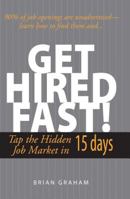 Get Hired Fast! Tap the Hidden Job Market in 15 Days 1593372639 Book Cover