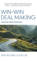 Win-Win Deal Making: Lessons From The Road 1038324521 Book Cover