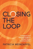Closing the Loop: A Powerful and Practical Guide to School-Home Communication 1737843102 Book Cover