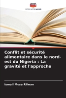 Conflit et sécurité alimentaire dans le nord-est du Nigeria: La gravité et l'approche (French Edition) 6208061598 Book Cover