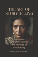 The Art of Storytelling: A Complete Guide to the Power, Craft, and Practice of Storytelling B0FNXPBYSH Book Cover
