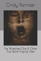 The Wretched One & Other True Spine-Tingling Tales B087HD83ZH Book Cover