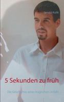 5 Sekunden zu früh: Die Geschichte eines tragischen Unfalls 3739225858 Book Cover