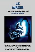 Le Miroir: Une Histoire De Motard (Livre 2 De La Serie) 1088127584 Book Cover