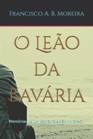 O Leão da Bavária: Memórias de um espião alemão no Brasil. B0CRHLGNHZ Book Cover