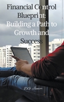 Financial Control Blueprint: Building a Path to Growth and Success B0CFPBHJLD Book Cover