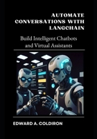 Automate Conversations with LangChain: Build Intelligent Chatbots and Virtual Assistants B0DY7Q29B9 Book Cover